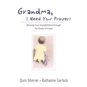 USED-Grandma, I Need Your Prayers: Blessing Your Grandchildren Through the Power of Prayer by Sherrer, Quin (Paperback)