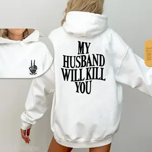My Husband Will Kll You Sweatshirt, 2 Side Funny Quotes Couple Hoodie, Fall Tee, Girlfriend Fall Tee, Halloween Casual Sweatshirt Hooded Outfiter Gift For Best Friend HusBand Wife