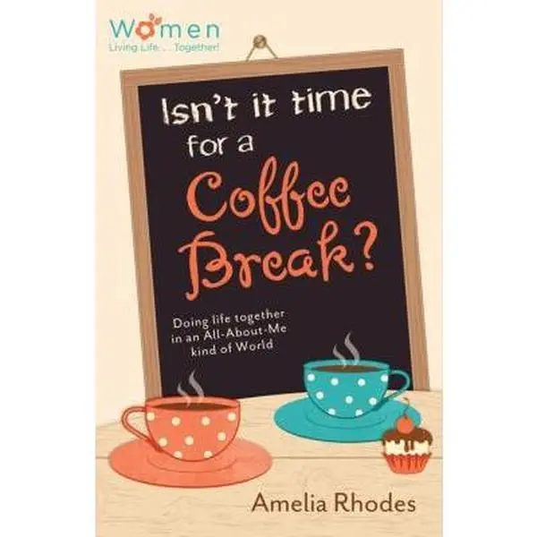 USED-Isn't It Time for a Coffee Break?: Doing Life Together in an All-About-Me Kind of World (Circle of Friends) by Amelia Rhodes (Paperback)