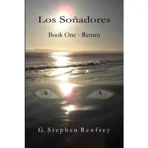 USED-Los Sonadores (The Dreamers): Book One ~ Return by G. Stephen Renfrey (Paperback)
