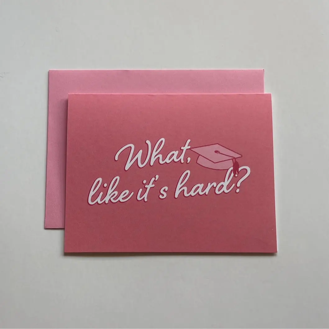 What, Like It’s Hard?, Handmade Graduation Card with Pink Envelope, Cute Card