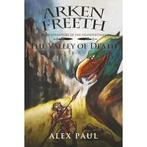 USED-The Valley of Death (Arken Freeth and the Adventure of the Neanderthals) by Alex Paul (Paperback)