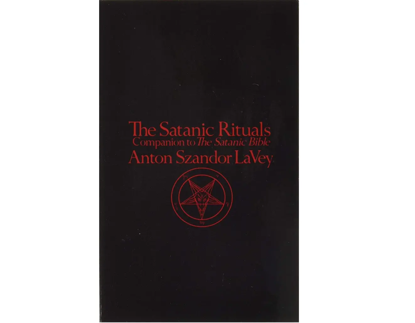 The Satanic Rituals: English Regular Edition Soft Cover Companion to The Satanic Bible by Anton Szandor LaVey - Mass Market Paperback, Core Principles of Laveyan Satanism, Published Dec 1, 1976
