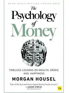 The Psychology of Money: Timeless lessons on wealth, greed, and happiness