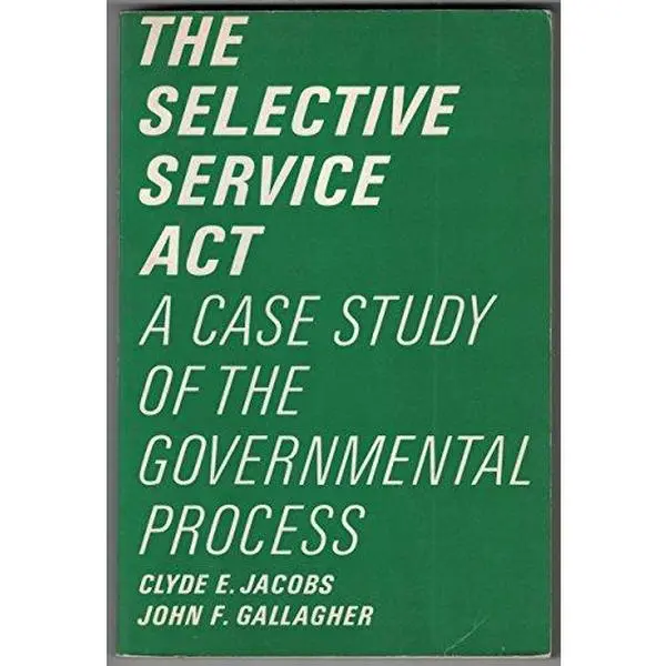 USED-The Selective Service Act: A Case Study of the Governmental Process by Jacobs, Clyde E., and John F. Gallagher (Paperback)