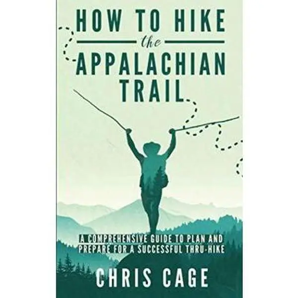 Used Book - How to Hike the Appalachian Trail: A Comprehensive Guide to Plan and Prepare for a Successful Thru-Hike by Chris Cage (Paperback, Very Good Condition, ISBN 152030062x) - English