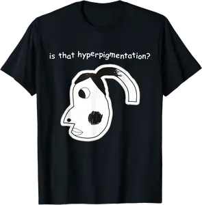 Is That Hyperpigmentation Meme Funny Hyperpigmentation Meme T-Shirt - Parisbus Shop 37B0DWSVK6S4