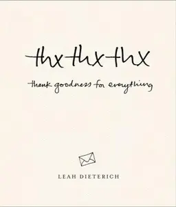 USED Book - thxthxthx: Thank Goodness for Everything by Leah Dieterich (Hardcover) - english