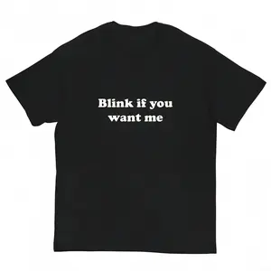 Blink If You Want Me T-Shirt – Y2K Funny Meme Tee, 90s Graphic Shirt