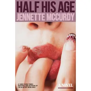 Half His Age -- Jennette McCurdy - Hardcover