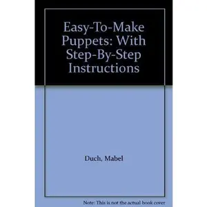 USED-Easy-To-Make Puppets: With Step-By-Step Instructions by Mabel Duch (Paperback)