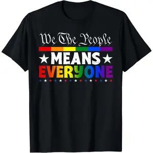 100% Cotton We The People Means Everyone Gay Bi Les LGBTQ Pride Month T-Shirt