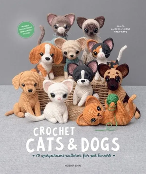 Crochet Cats & Dogs: 15 Amigurumi Patterns for Pet Lovers - Cute Stuffed Animals Guide, Banga Vaicekauskiene, Paperback