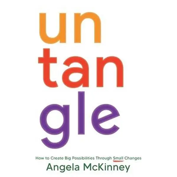 USED-Untangle: How to Create Big Possibilities Through Small Changes by McKinney, Angela (Paperback)