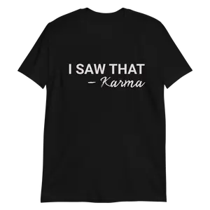 I SAW THAT FUNNY KARMA MEME Short-Sleeve Unisex T-Shirt Cotton Fabric