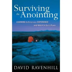 USED-Surviving the Anointing: Learning to Effectively Experience and Walk in God's Power by David Ravenhill (Paperback)