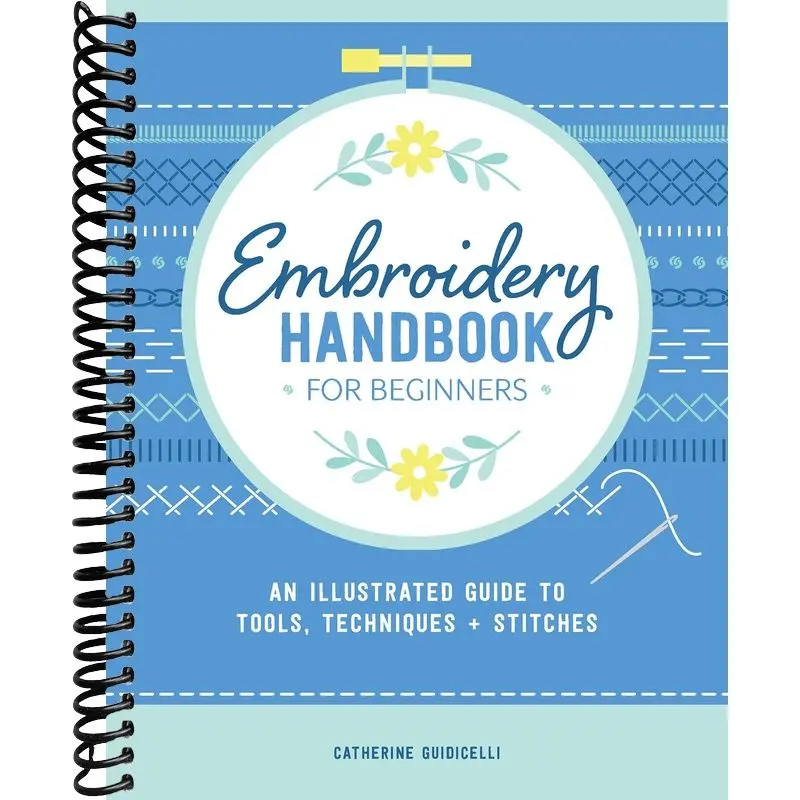 Embroidery Handbook for Beginners: An Illustrated Guide to Tools, Techniques, and Stitches