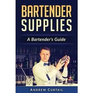 USED-Bartender Supplies: A Bartender's Guide: The Bartender's Recipebook by Curtail, Andrew (Paperback)