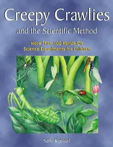 USED-Creepy Crawlies and the Scientific Method: More Than 100 Hands-On Science Experiments for Children by Sally Kneidel (Paperback)