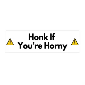 "Honk If You're Horny" Vinyl Bumper Sticker (White w Black Letters)