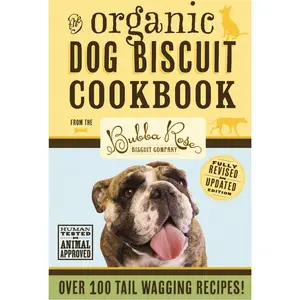 USED-The Organic Dog Biscuit Cookbook by The Bubba Rose Biscuit Company (Hardcover)