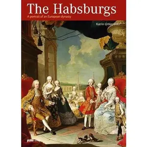 USED-The Habsburgs: A portrait of an European dynasty by Katrin Unterreiner (Paperback)