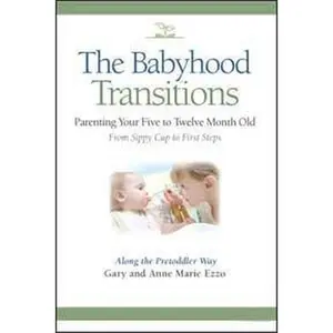 USED-The Babyhood Transitions by Gary and Anne Marie Ezzo (Paperback)