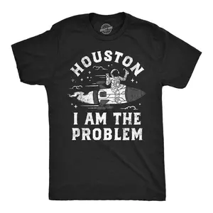 Mens Houston I Am The Problem T Shirt Funny Bad Astronaut Space Joke Tee for Guys Mens Funny T Shirts Cool Vintage Fashion T-Shirt Gift Classic Menswear Sarcastic Apparel for Men Funny Space Short Sleeve Black -