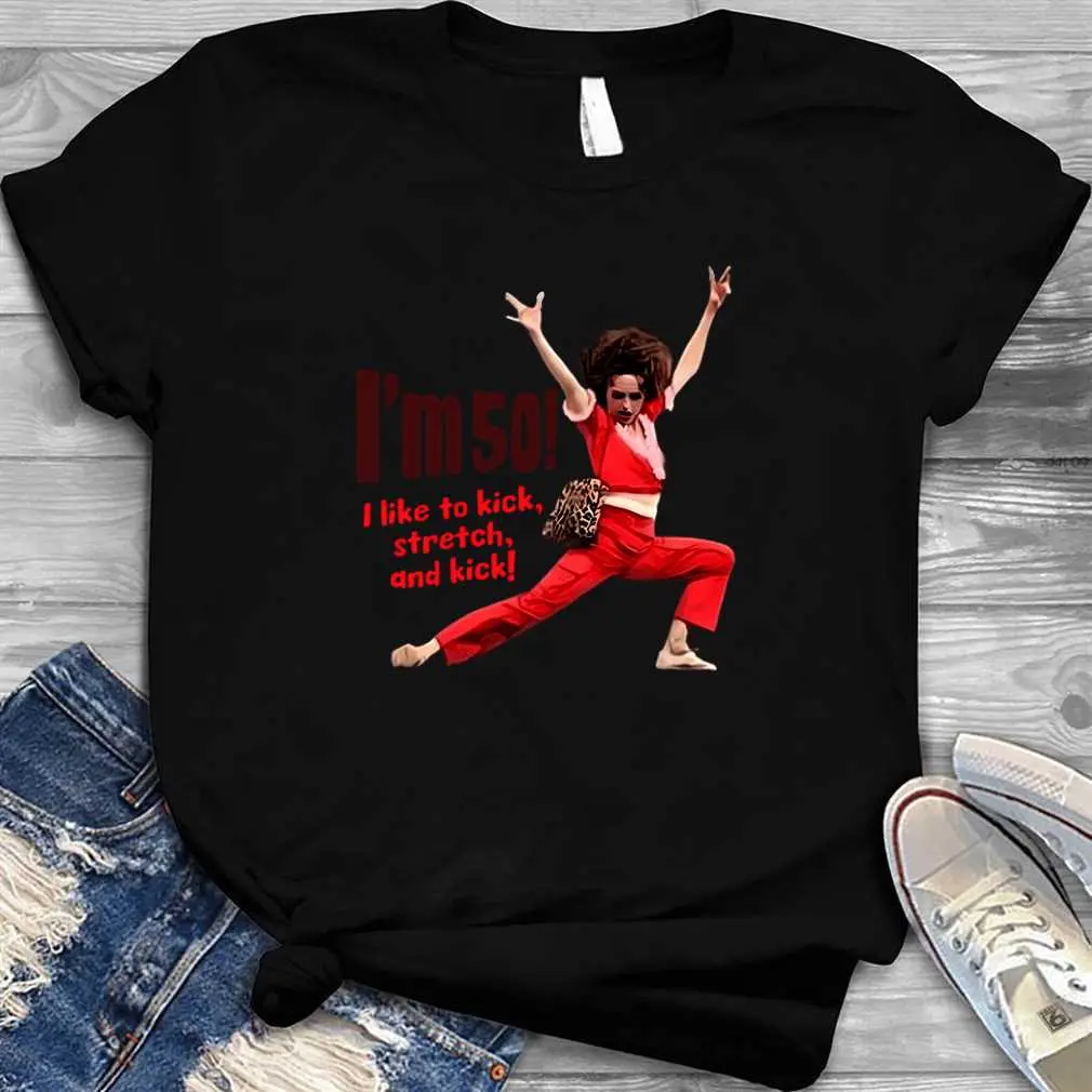 Sally Omalley - I'm 50 I Like To Kick Streth And Kick T-Shirt