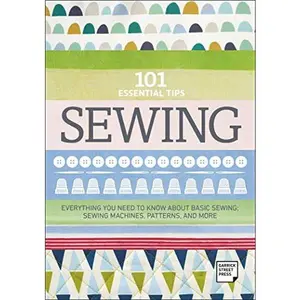 USED-101 Essential Tips Sewing: Everything you Need to Know about Basic Sewing; Sewing Machines, Patterns and More by Garrick Street Garrick Street Press (Paperback)