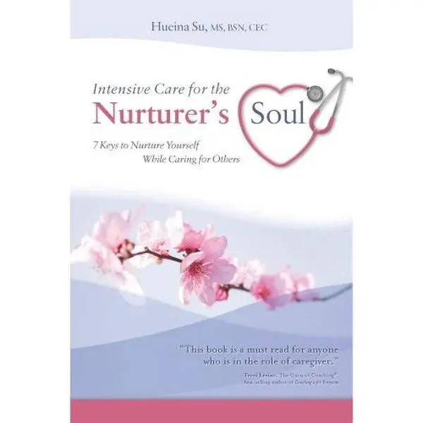 USED Paperback: Intensive Care for the Nurturer's Soul - 7 Keys to Nurture Yourself, Self Help Guide for Caregivers with Mindfulness Guidance, Caring for Others Focus (English) by Hueina Su, Nurture Yourself While Caring For Others
