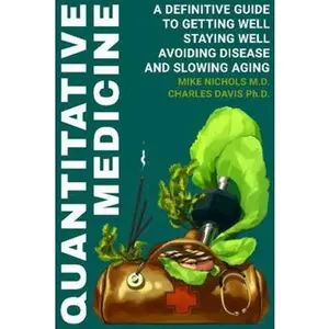 USED-Quantitative Medicine: Complete Guide to Getting Well, Staying Well, Avoiding Disease, Slowing Aging by Nichols, Mike (Paperback)