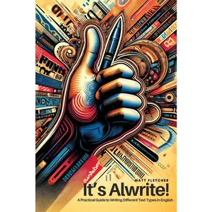 USED-It's Alwrite!: A Practical Guide to Writing Different Text Types in English by Fletcher, Matt (Paperback)