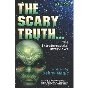 USED-The Scary Truth: The Alien Interviews by Magic, Denny (Paperback)