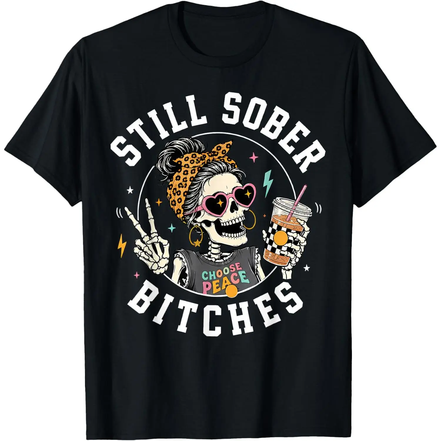 100%cotton Still Sober Bitches Messy Bun Drinking Coffee Skeleton T-Shirt