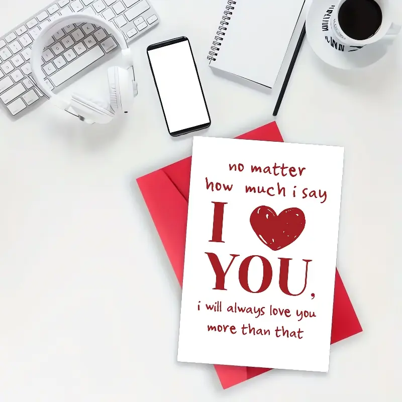 Romantic Heart-Shaped Greeting Card, Birthday Cards with Envelope, “No Matter How Much I Say I Love You, I’ll Always Love You Even More”, Perfect for Husband, Wife, Boyfriend, Girlfriend, Birthday, Anniversary, or Just Because, Red and Pink Design