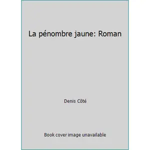 USED-La pénombre jaune: Roman by Denis Côté (Unknown)
