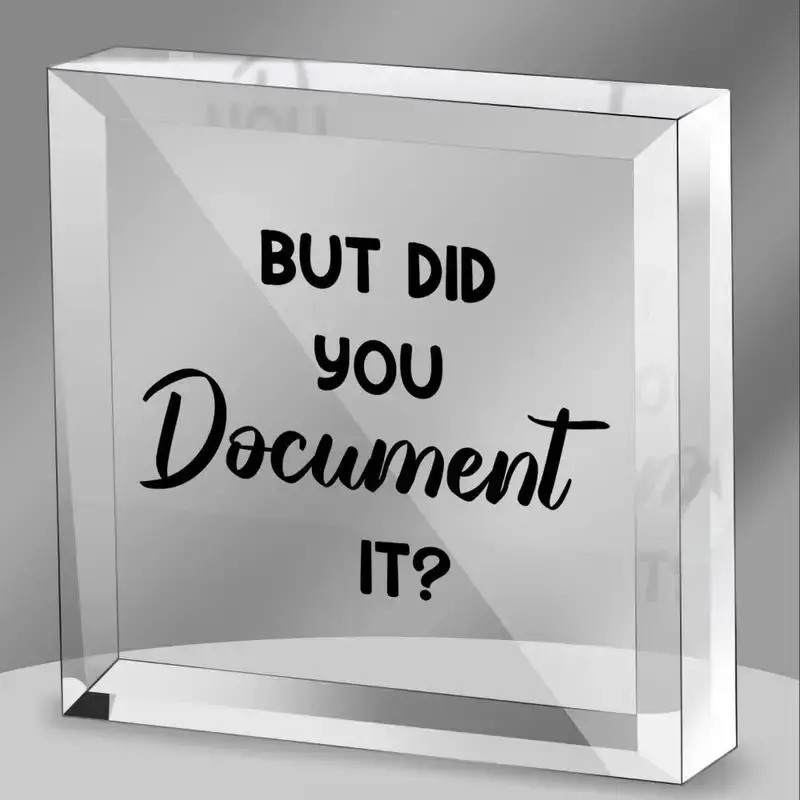 But Did You Document It Acrylic Square Desktop Decoration, 1 Count Letter Pattern Ornament, Fun Decoration for Home Office School Desktop Decor, Bedro