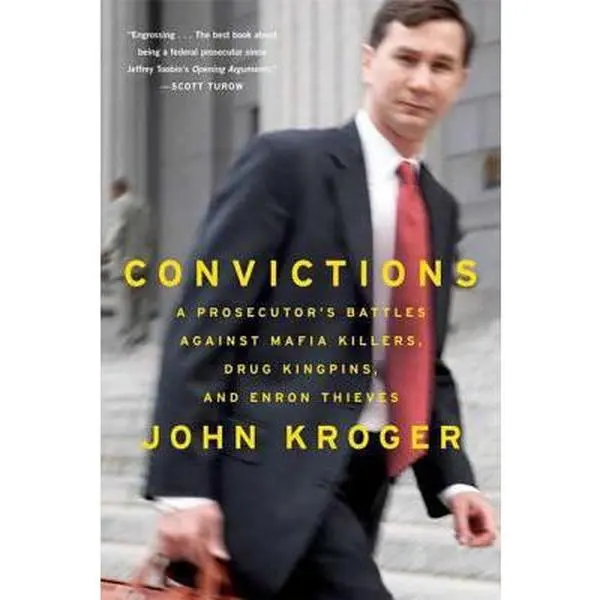 USED Book - Convictions: A Prosecutor's Battles Against Mafia Killers, Drug Kingpins, and Enron Thieves by Kroger, John (Paperback) - english
