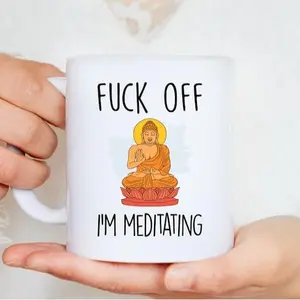 Fuck Off I'm Meditating. Meditation Mug. Rude Mug. Offensive Gift. Funny Meditation Mugs. Profanity Gift.