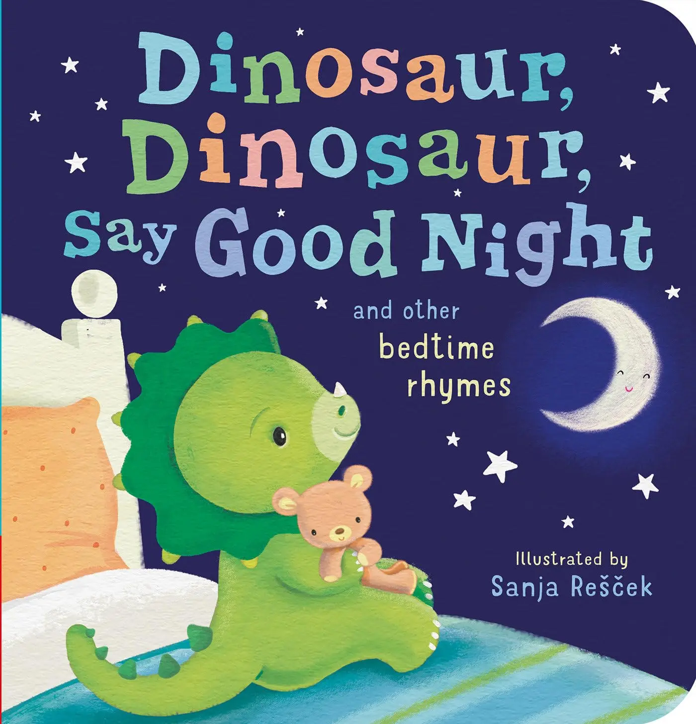 Dinosaur, Dinosaur, Say Good Night: And Other Bedtime Rhymes -- Tiger Tales - Board Book