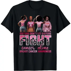 100% Cotton Unisex Sisters Don't Let Sisters Fight Cancer Alone Breast Cancer T-Shirt
