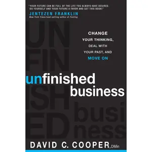 USED-Unfinished Business: Change Your Thinking, Deal with Your Past, and Move on by Cooper, David C. (Paperback)