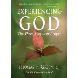 USED-Experiencing God: The Three Stages of Prayer by Green, Thomas H. (Paperback)