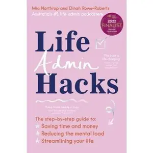 USED-Life Admin Hacks: The step-by-step guide to saving time and money, reducing the mental load and streamlining your life AUSTRALIAN BUSINESS BOOK AWARDS 2022 FINALIST by Dinah Rowe-Roberts (Paperback)