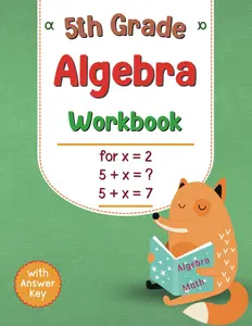 5th Grade Algebra Workbook: Grade 5 Math Workbook with Answers