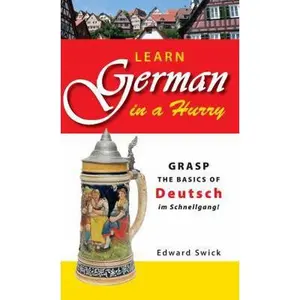 USED-Learn German in a Hurry: Grasp the Basics of German Schnell! by Edward Swick (Paperback)