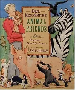 USED-Dick King-Smith's Animal Friends: Thirty-one True Life Stories by Dick King-Smith (Hardcover)