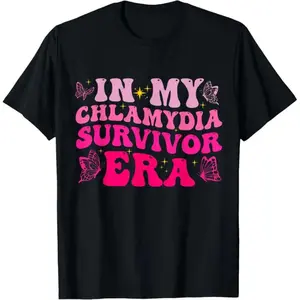 Funny Inappropriate Adults Humor T-Shirt Celebrating My Chlamydia Survivor Era Made of 100 Percent Cotton