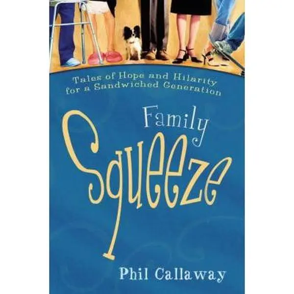 USED Book - Family Squeeze: Tales of Hope and Hilarity for a Sandwiched Generation by Callaway, Phil (Paperback) - english